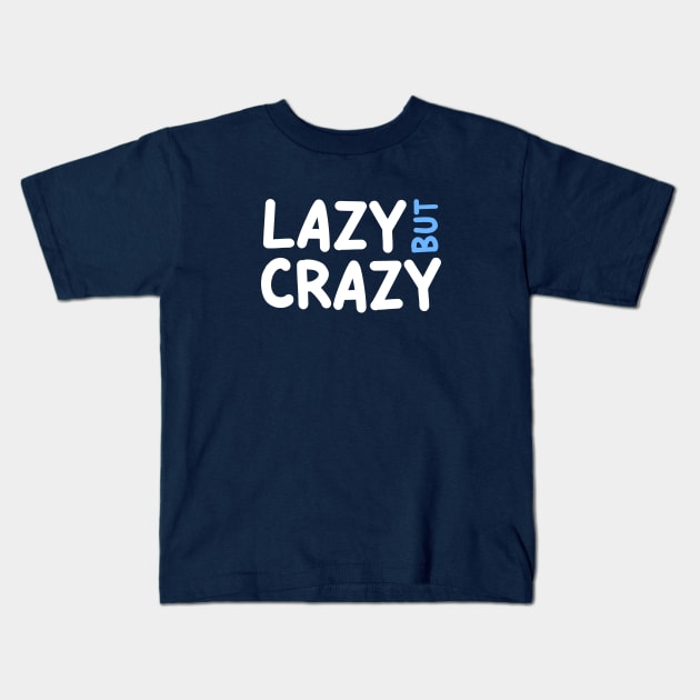 LAZY BUT CRAZY, #5 Blue (White) Kids T-Shirt by Han's Design